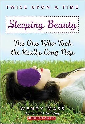 Cover for Wendy Mass · Sleeping Beauty, the One Who Took the Really Long Nap: A Wish Novel (Twice Upon a Time #2): A Wish Novel - Twice Upon a Time (Paperback Book) (2012)