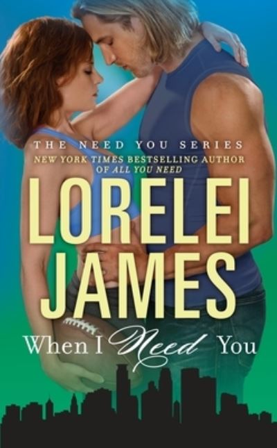 Cover for Lorelei James · When I Need You - The Need You Series (Buch) [First edition. edition] (2017)