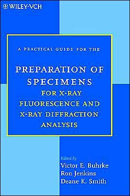 Cover for VE Buhrke · A Practical Guide for the Preparation of Specimens for X-Ray Fluorescence and X-Ray Diffraction Analysis (Gebundenes Buch) (1998)