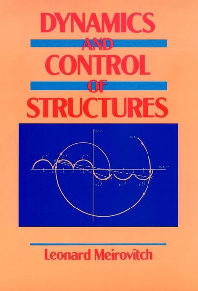 Cover for Meirovitch, Leonard (Virginia Polytechnic Institute and State University) · Dynamics and Control of Structures (Hardcover Book) (1990)