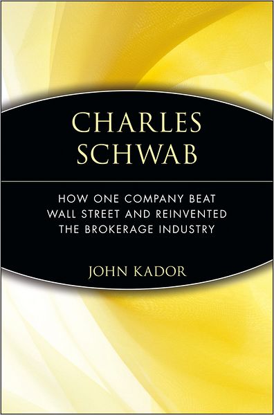 Cover for John Kador · Charles Schwab: How One Company Beat Wall Street and Reinvented the Brokerage Industry (Taschenbuch) (2005)