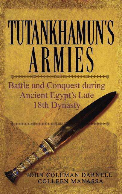 Cover for John Coleman Darnell · Tutankhamun's Armies: Battle and Conquest During Ancient Egypt's Late Eighteenth Dynasty (Gebundenes Buch) (2007)