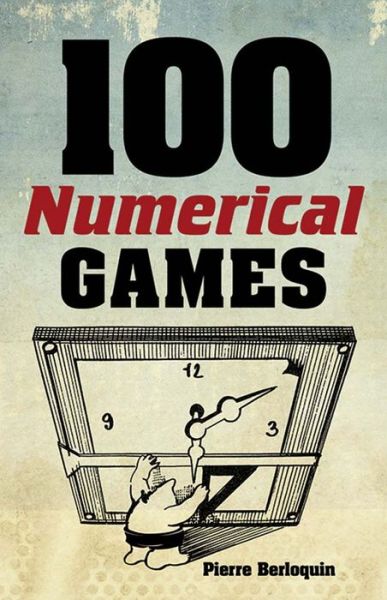 Cover for Pierre Berloquin · 100 Numerical Games (Paperback Book) [First Edition, First edition] (2015)