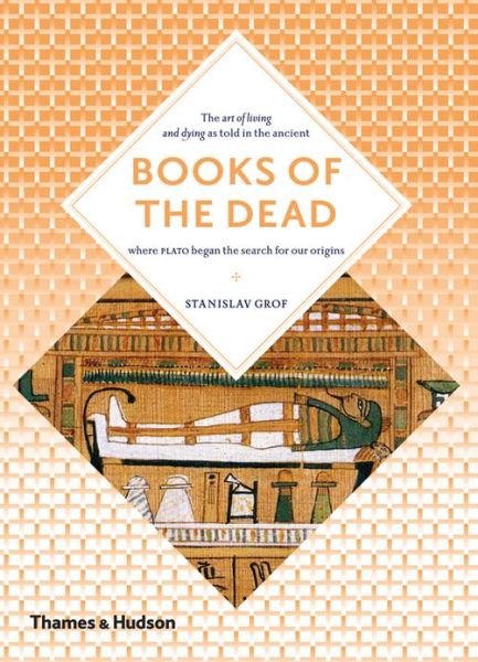 Books of the Dead: Manuals for Living and Dying - Art and Imagination - Stanislav Grof - Books - Thames & Hudson Ltd - 9780500810583 - August 27, 2013