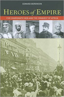 Cover for Edward Berenson · Heroes of Empire: Five Charismatic Men and the Conquest of Africa (Paperback Book) (2010)