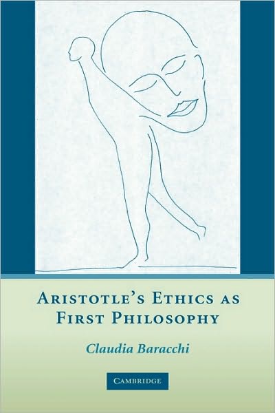 Cover for Claudia Baracchi · Aristotle's Ethics as First Philosophy (Hardcover Book) (2007)