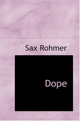 Dope - Sax Rohmer - Books - BiblioLife - 9780554309583 - August 18, 2008