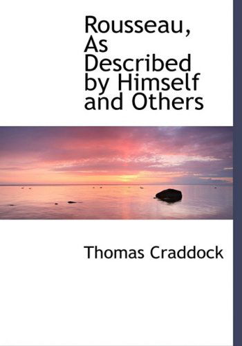 Cover for Thomas Craddock · Rousseau, As Described by Himself and Others (Hardcover Book) [Large Print, Lrg edition] (2008)