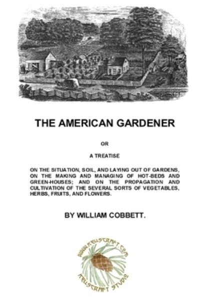 Cover for William Cobbett · The American Gardener (Paperback Book) (2010)