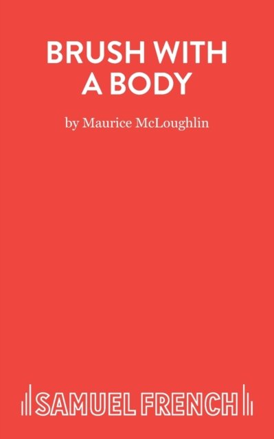 Brush with Body: Play - Acting Edition S. - Maurice McLoughlin - Boeken - Samuel French Ltd - 9780573010583 - 9 mei 2017