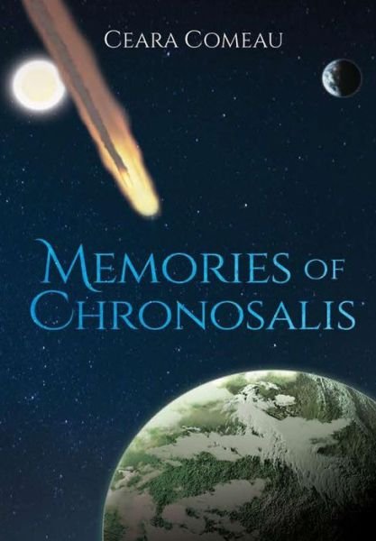 Cover for Ceara Comeau · Memories of Chronosalis (Hardcover Book) (2017)