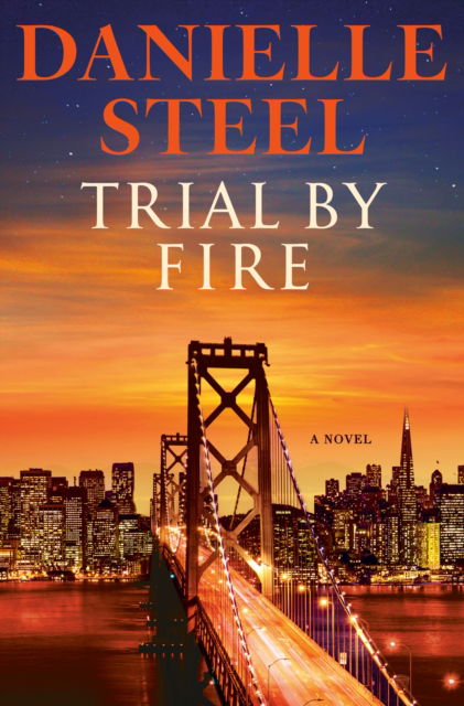 Cover for Danielle Steel · Trial By Fire (Hardcover Book) (2024)