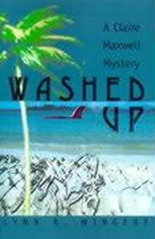 Washed Up: a Claire Maxwell Mystery (Claire Maxwell Mysteries) - Lynn Wingert - Books - iUniverse - 9780595001583 - April 1, 2000