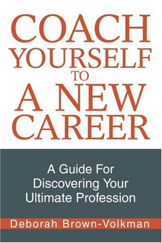Cover for Deborah Brown-volkman · Coach Yourself to a New Career: a Guide for Discovering Your Ultimate Profession (Paperback Book) (2003)