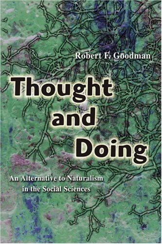 Cover for Robert Goodman · Thought and Doing: an Alternative to Naturalism in the Social Sciences (Paperback Bog) (2006)
