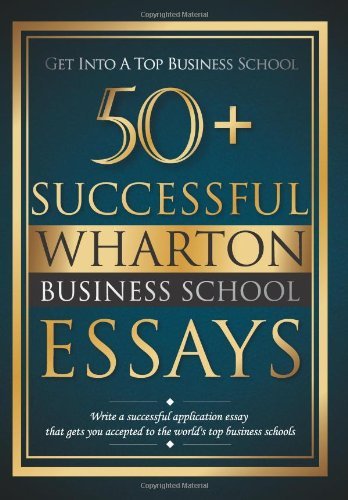 Cover for Mr Bredesen R Lewis · 50+ Successful Wharton Business School Essays: Successful Application Essays - Gain Entry to the World's Top Business Schools (Volume 1) (Taschenbuch) (2012)