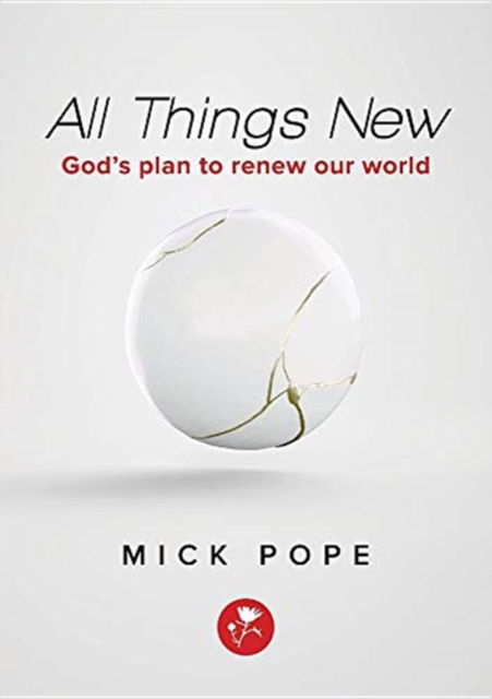 Cover for Mick Pope · All Things New : God's Plan to Renew Our World (Paperback Book) (2018)