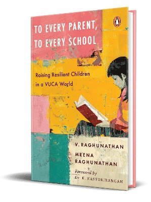 Cover for V. Raghunathan · To Every Parent, To Every School: Raising Resilient Children in a VUCA World (Hardcover Book) (2024)