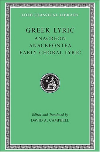 Cover for Anacreon · Greek Lyric, Volume II: Anacreon, Anacreontea, Choral Lyric from Olympus to Alcman - Loeb Classical Library (Gebundenes Buch) [New edition] (1988)