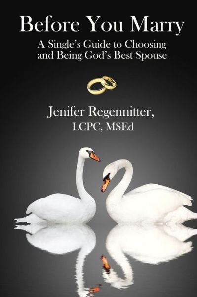 Cover for Jenifer Regennitter · Before You Marry: a Single's Guide to Choosing and Being God's Best Spouse (Paperback Book) (2014)