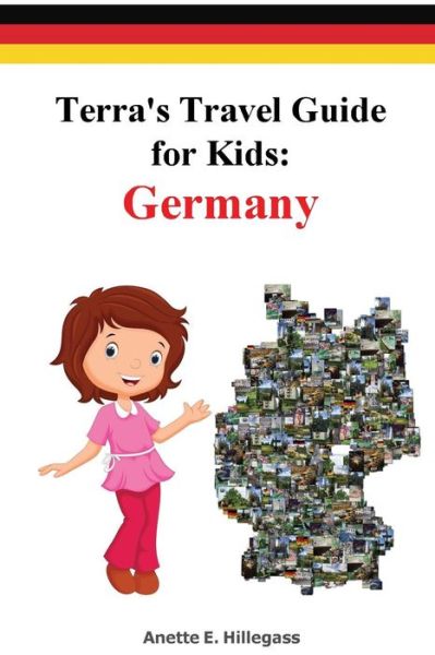 Cover for Anette E Hillegass · Terra's Travel Guide for Kids: Germany (Paperback) - Fun Around the World (Paperback Book) (2016)