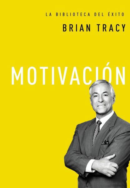 Cover for Brian Tracy · Motivacion (Hardcover Book) (2016)