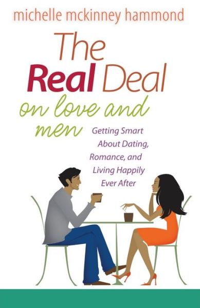 The Real Deal on Love and Men: Getting Smart About Dating, Romance, and Living Happily Ever After - Michelle Mckinney Hammond - Livros - Harvest House Publishers,U.S. - 9780736949583 - 13 de julho de 2013