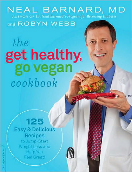 The Get Healthy, Go Vegan Cookbook: 125 Easy and Delicious Recipes to Jump-Start Weight Loss and Help You Feel Great - Barnard, Neal, M.D. - Bøger - Hachette Books - 9780738213583 - 8. juni 2010