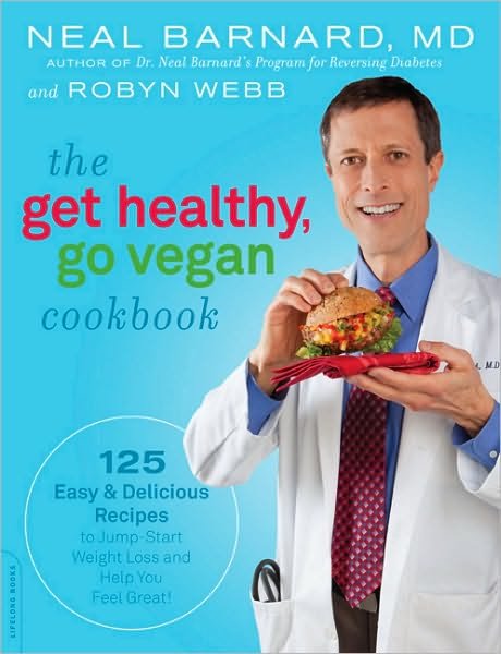 Cover for Barnard, Neal, M.D. · The Get Healthy, Go Vegan Cookbook: 125 Easy and Delicious Recipes to Jump-Start Weight Loss and Help You Feel Great (Paperback Book) (2010)