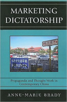 Marketing Dictatorship Propagapb - Brady - Books - Rowman & Littlefield - 9780742540583 - November 16, 2009