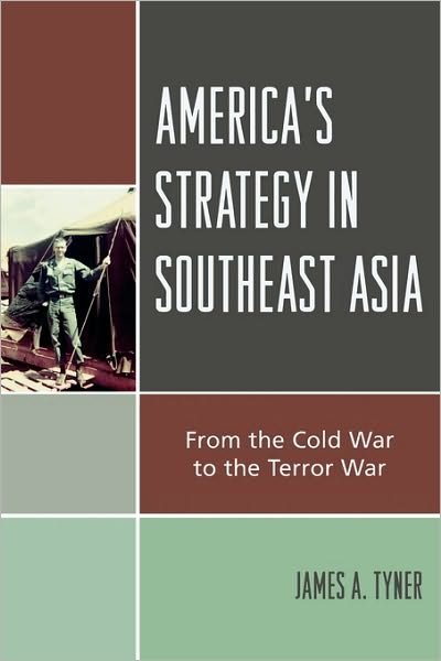 Cover for James A. Tyner · America's Strategy in Southeast Asia: From Cold War to Terror War (Pocketbok) (2006)