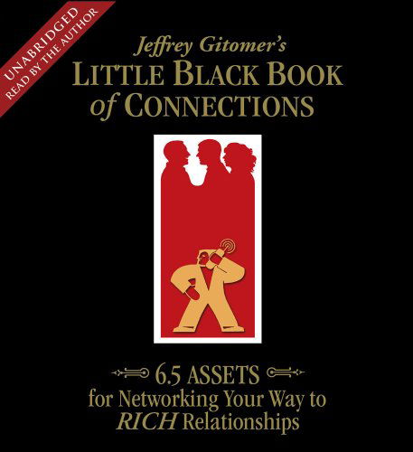 Cover for Jeffrey Gitomer · The Little Black Book of Connections: 6.5 Assets for Networking Your Way to Rich Relationships (Audiobook (CD)) [Unabridged edition] (2009)