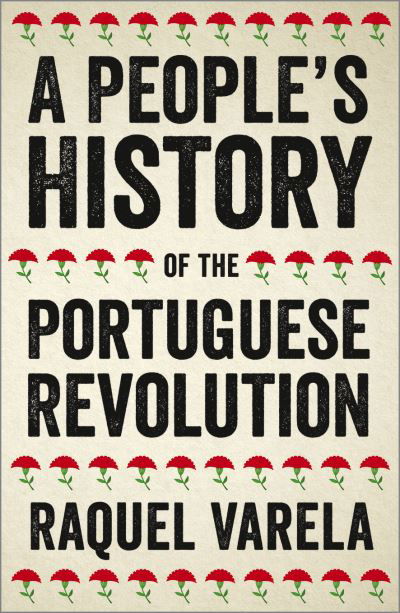 Cover for Raquel Cardeira Varela · A People's History of the Portuguese Revolution (Hardcover bog) (2019)