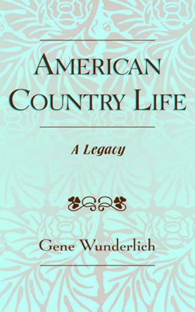 Cover for Gene Wunderlich · American Country Life: A Legacy (Taschenbuch) (2003)