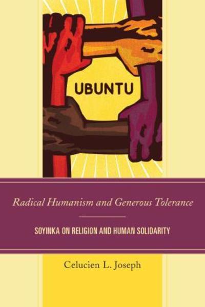 Cover for Celucien L. Joseph · Radical Humanism and Generous Tolerance: Soyinka on Religion and Human Solidarity (Taschenbuch) (2016)