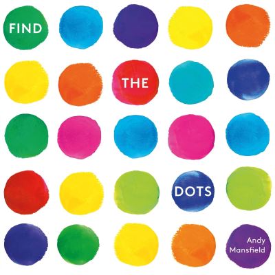 Find the Dots - Andy Mansfield - Books - Candlewick Studio - 9780763695583 - March 28, 2017