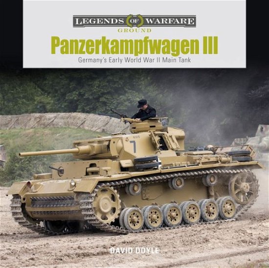 Cover for David Doyle · Panzerkampfwagen III: Germany’s Early World War II Main Tank - Legends of Warfare: Ground (Hardcover Book) (2020)