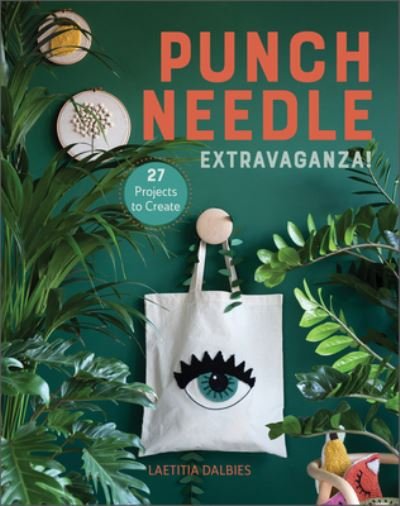 Punch Needle Extravaganza!: 27 Projects to Create - Laetitia Dalbies - Kirjat - Schiffer Publishing Ltd - 9780764362583 - tiistai 14. joulukuuta 2021