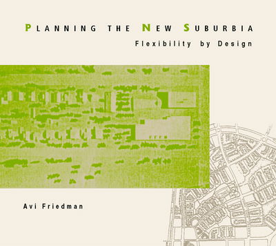 Cover for Avi Friedman · Planning the New Suburbia: Flexibility by Design (Hardcover Book) (2001)