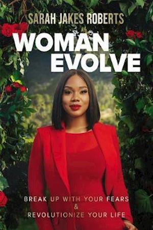 Cover for Sarah Jakes Roberts · Woman Evolve: Break Up with Your Fears and   Revolutionize Your Life (Taschenbuch) [ITPE edition] (2021)