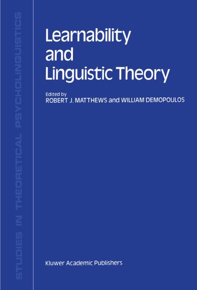 Learnability and Linguistic Theory - Studies in Theoretical Psycholinguistics - - Books - Springer - 9780792305583 - November 30, 1989