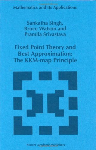 Cover for P. Srivastava · Fixed Point Theory and Best Approximation: the Kkm-map Principle - Mathematics and Its Applications (Hardcover Book) (1997)