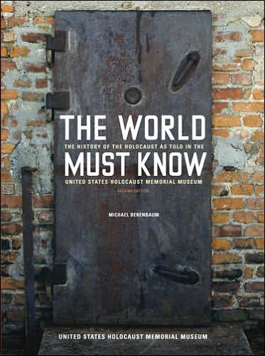 Cover for Berenbaum, Michael (Berenbaum Group, LLC) · The World Must Know: The History of the Holocaust as Told in the United States Holocaust Memorial Museum (Taschenbuch) [Revised edition] (2006)
