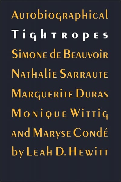 Cover for Leah D. Hewitt · Autobiographical Tightropes: Simone de Beauvoir, Nathalie Sarraute, Marguerite Duras, Monique Wittig, and Maryse Conde (Paperback Book) [New edition] (1992)