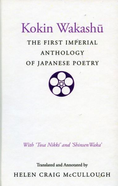 Cover for Helen Craig McCullough · Kokin Wakashu: The First Imperial Anthology of Japanese Poetry: With 'Tosa Nikki' and 'Shinsen Waka' (Hardcover Book) (1985)