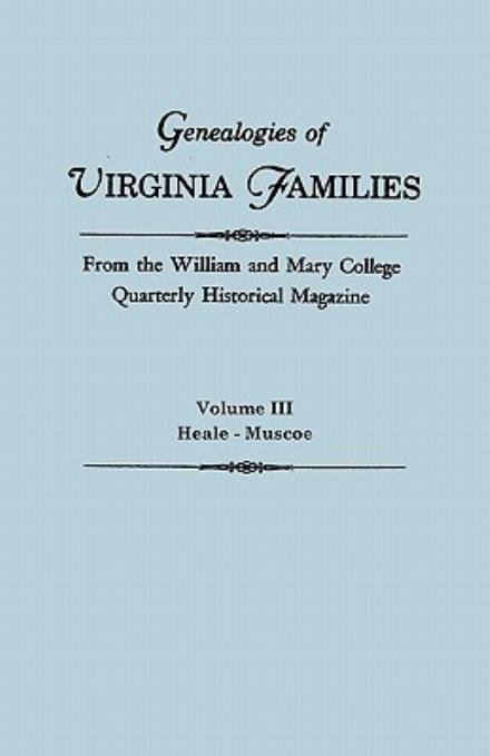 Cover for Virginia · Genealogies of Virginia Families from the William and Mary College Quarterly Historical Magazine. in Five Volumes. Volume Iii: Heale - Muscoe (Pocketbok) (2010)