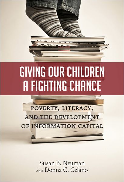 Cover for Susan B. Neuman · Giving Our Children a Fighting Chance: Poverty, Literacy, and the Development of Information Capital (Paperback Book) (2012)