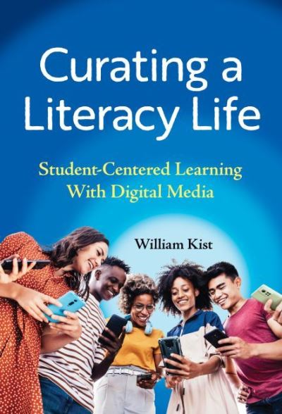 Cover for William Kist · Curating a Literacy Life: Student-Centered Learning With Digital Media - Language and Literacy Series (Paperback Book) (2022)