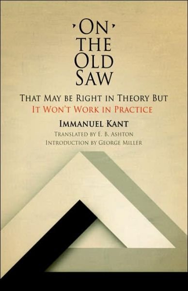 On the Old Saw: That May be Right in Theory But It Won't Work in Practice - Immanuel Kant - Böcker - University of Pennsylvania Press - 9780812210583 - 1 mars 1974