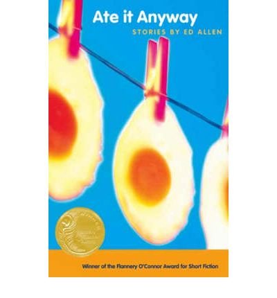 Ate it Anyway: Stories by Ed Allen - Ed Allen - Books - University of Georgia Press - 9780820325583 - September 22, 2003